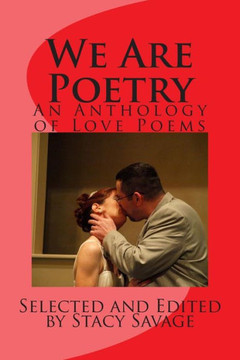 We Are Poetry: An Anthology of Love Poems