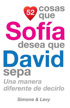 52 Cosas Que SofNa Desea Que David Sepa: Una Manera Diferente de Decirlo