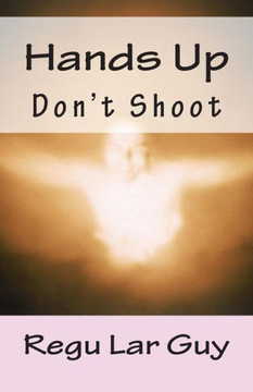 Hands Up: Don't Shoot