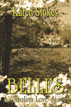 Belles: A Carolina Love Story Belles: A Carolina Love Story