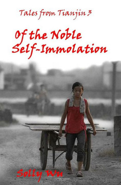 Of the Noble Self-Immolation: Tales from Tianjin 3
