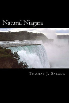 Natural Niagara: A picturesque look at the natural beauty and power of the Niagara River and The Niagara Falls.