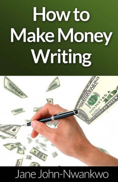 How to Make Money Writing : 9781505625486