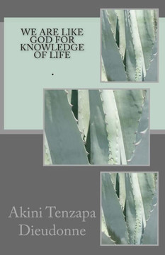 We are Like God For Knowledge Of Life: .