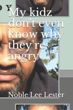 My Kidz Don't Even Know Why They're Angry: My Kidz...