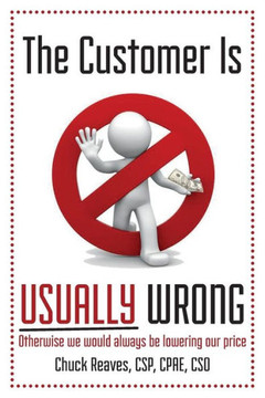 The Customer Is Usually Wrong: Otherwise we would always be lowering our price