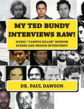 My Ted Bundy Interviews Raw!: ICONIC CAMPUS KILLER MURDER SCENES and PRISON INTERVIEWS!