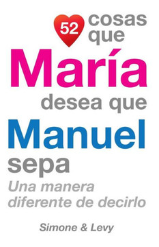 52 Cosas Que MarNa Desea Que Manuel Sepa: Una Manera Diferente de Decirlo