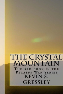 The Crystal Mountain: The 3rd book in the Pegasus War Series