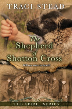 The Shepherd Of Shotton Cross (The Spirit Series)