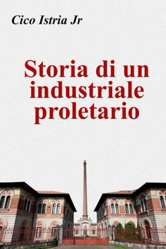 Storia di un industriale proletario