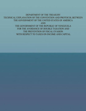 Department of the Treasury Technical Explanation of the Convention and Protocol Between the Governmetn of the United States of America and the Governm