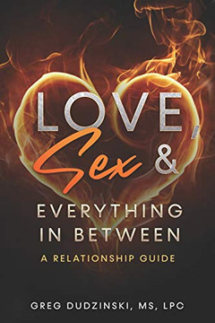 Love, Sex & Everything In Between: A Relationship Guide Love, Sex & Everything In Between: A Relationship Guide