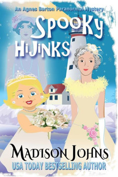 Spooky Hijinks: An Agnes Barton Paranormal Mystery