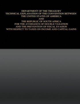 Department of the Treasury Technical Explanation of the Convention Between the United States of America and the Republic of South Africa: for the Avoi