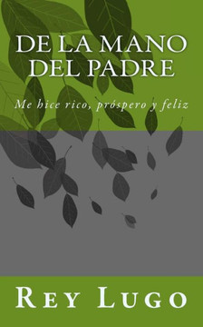 De la Mano del Padre: Me hice rico, prespero y feliz
