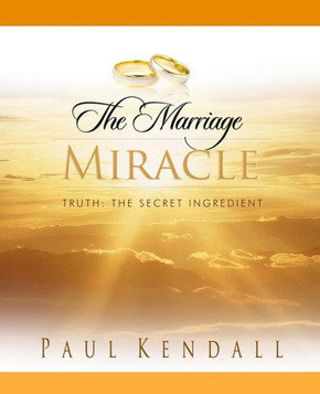 The Marriage Miracle: Truth: The Secret Ingredient