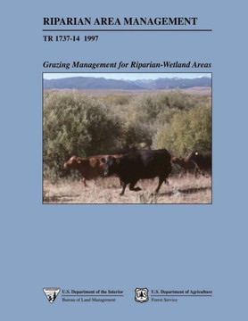 Riparian Area Management: Grazing Management for Riparian-Wetland Areas
