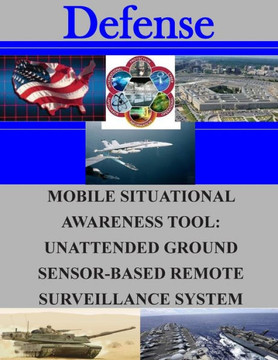 Mobile Situational Awareness Tool: Unattended Ground Sensor-Based Remote Surveillance System