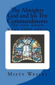 The Almighty God and his Ten Commandments: Do you know what they are