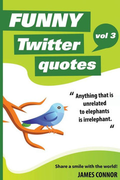 Funny Twitter Quotes: Volume 3: Share a smile with the world!