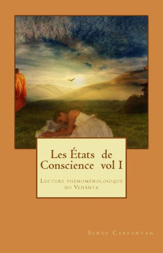 Les Etats de Conscience vol I: Lecture phanomanologique du Vedanta