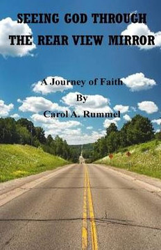 Seeing God Through the Rear View Mirror: A Journey of Faith