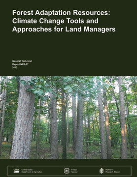 Forest Adaptation Resources: Climate Change Tools and Approaches for Land Managers : 9781505825466
