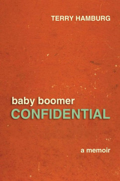 Baby Boomer Confidential: A memoir Baby Boomer Confidential: A memoir