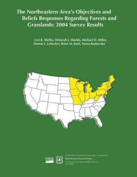 The Northeastern Area's Objectives and Beliefs Responses Regarding Forests and Grasslands: 2004 Survey Results