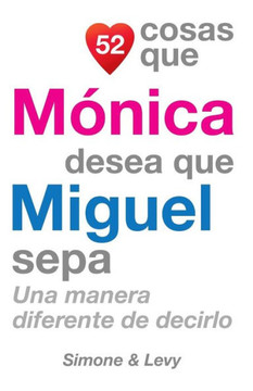 52 Cosas Que Manica Desea Que Miguel Sepa: Una Manera Diferente de Decirlo