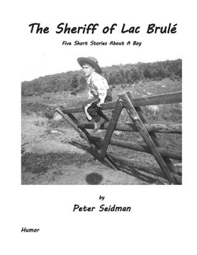 The Sheriff of Lac Brul?? Five Short Stories About A Boy