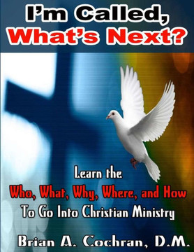 I'm Called, Now What?: Equiping for Christian Ministry