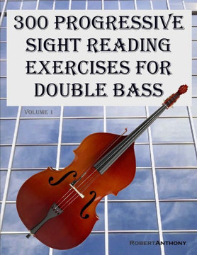 300 Progressive Sight Reading Exercises for Double Bass - Large Print