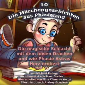 Die Merchengeschichten aus Phasieland - 10: Die magische Schlacht mit dem besen Drachen und wie Phasie Astras Herz erobert