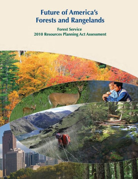 Future of America's Forests and Rangelands: Forest Service 2010 Resources Planning Act Assessment