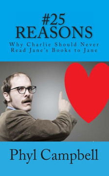 Twenty Five Reasons: Why Charlie Should Never Read Jane's Books to Jane