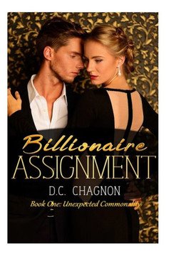 Billionaire Assignment Book One: Unexpected Commonality