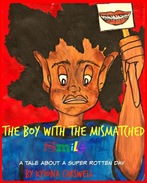 The Boy with the Mismatched Smile: A Tale About A Super Rotten Day