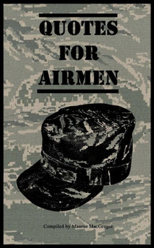 Quotes for Airmen: Over a hundred inspiring and funny quotes for anyone serving in the Air Force