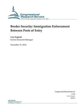 Border Security: Immigration Enforcement Between Ports of Entry : 9781506018560