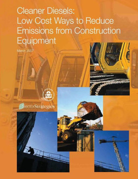 Cleaner Diesels: Low Cost Ways to Reduce Emissions from Construction Equipment