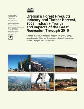 Oregon's Forest Products Industry and Timber Harvest, 2008: Industry Trends and Impacts of the Great Recession Through 2010