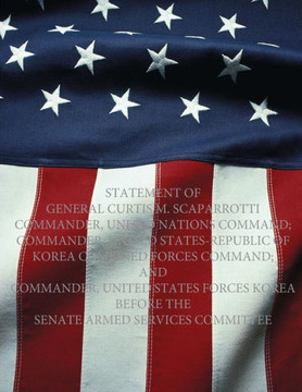 Statement of General Curtis M. Scaparrotti Commander, United Nations Command; Commander, United States-Republic of Korea Combined Forces Command; and