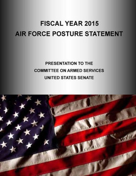 Fiscal Year 2015: AIR FORCE POSTURE STATEMENT, Presentation to the Committee on Armed Services United States Senate