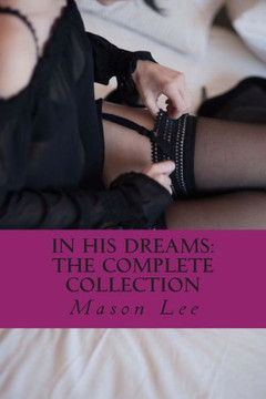 In His Dreams: The Complete Collection