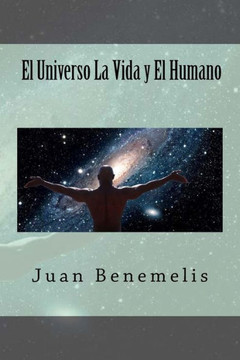 El Universo La Vida y El Humano El Universo La Vida y El Humano