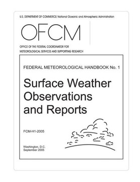 Surface Weather Observations and Reports: FEDERAL METEOROLOGICAL HANDBOOK No. 1