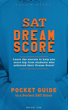 SAT Dream Score: Learn the secrets to help you score big from students who achieved their Dream Score!