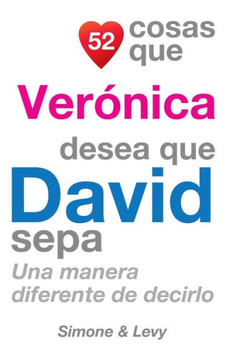 52 Cosas Que Veranica Desea Que David Sepa: Una Manera Diferente de Decirlo
